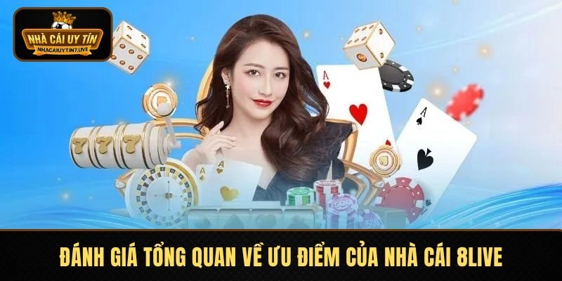 Đánh giá tổng quan về ưu điểm của nhà cái 8LIVE
